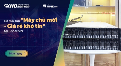 Bộ sưu tập "máy chủ mới - giá rẻ khó tin" tại Khoserver