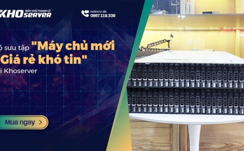 Bộ sưu tập "máy chủ mới - giá rẻ khó tin" tại Khoserver