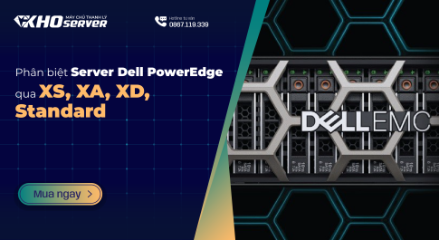 Phân biệt Server Dell PowerEdge qua XS, XA, XD, Standard