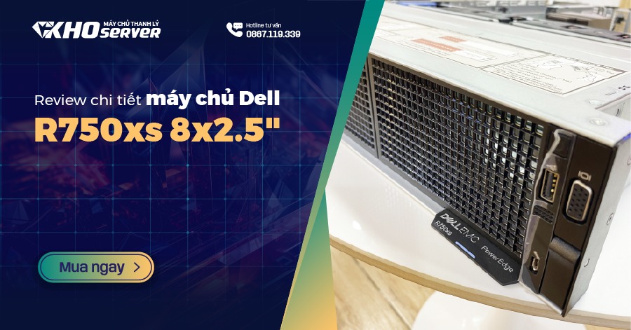 Review chi tiết máy chủ Dell R750xs 8x2.5"