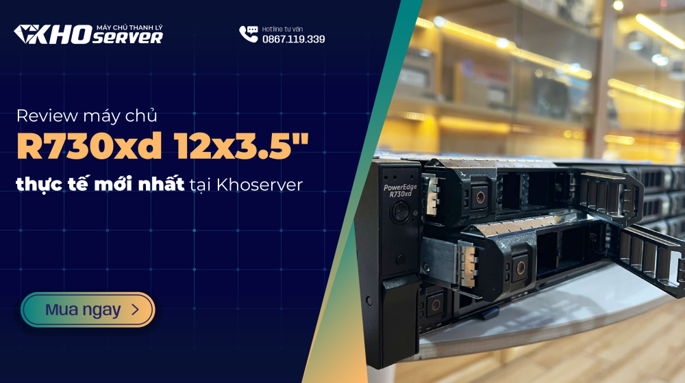 Review server R730xd 12x3.5" bằng hình thực tế mới nhất tại Khoserver