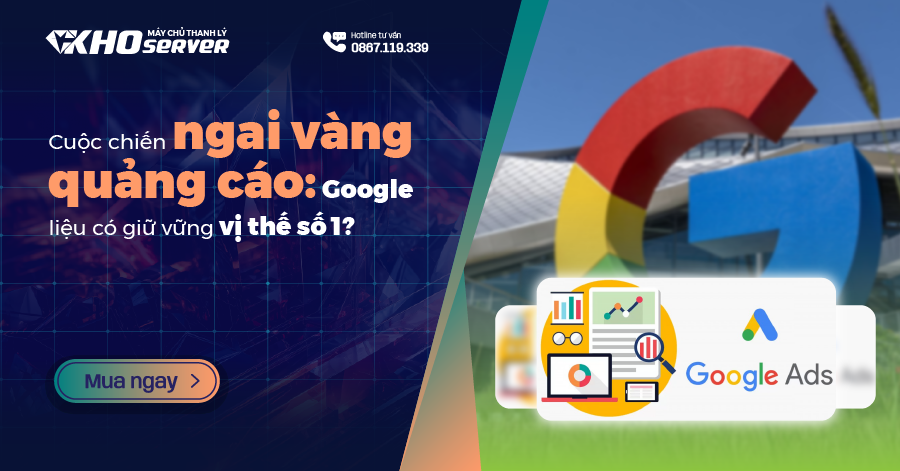 Cuộc chiến ngai vàng quảng cáo - Google liệu có giữ vững vị thế số 1?