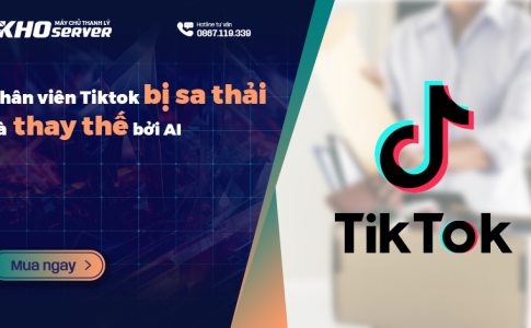 Nhân viên Tiktok bị sa thải và thay thế bởi AI