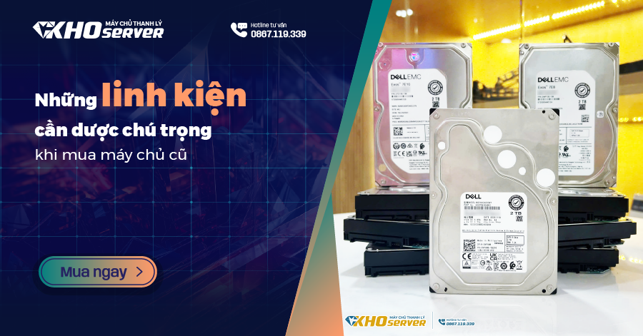 Những linh kiện cần được chú trọng khi mua máy chủ cũ giá rẻ