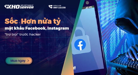 Sốc - Hơn nửa tỷ mật khẩu Facebook, Instagram "trơ trọi" trước hacker