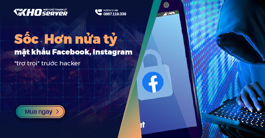 Sốc - Hơn nửa tỷ mật khẩu Facebook, Instagram "trơ trọi" trước hacker