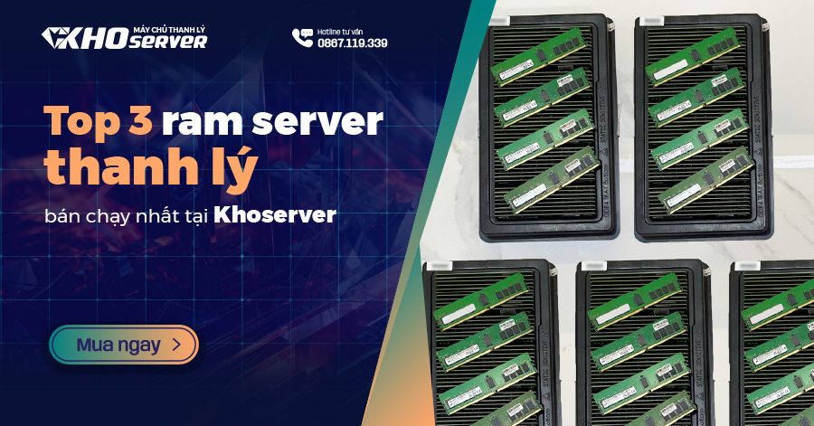 Top 3 ram server thanh lý bán chạy nhất tại Khoserver