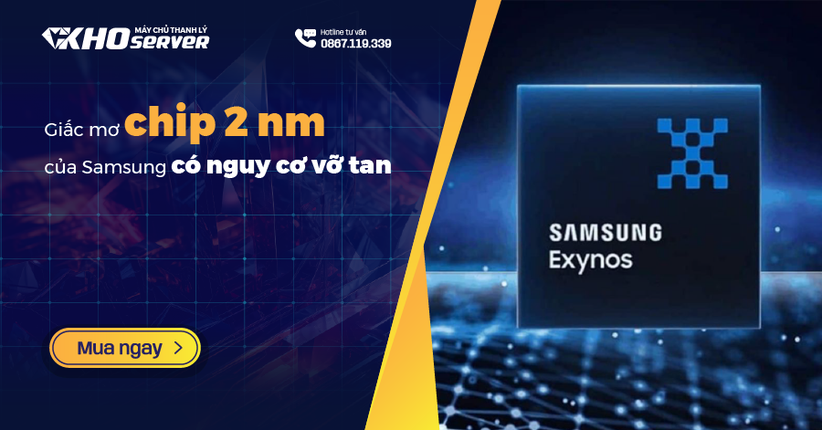 Giấc mơ chip Exynos 2600 2 nm của Samsung có nguy cơ vỡ tan