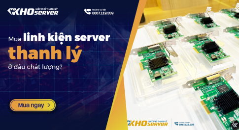 Mua linh kiện server thanh lý ở đâu chất lượng?