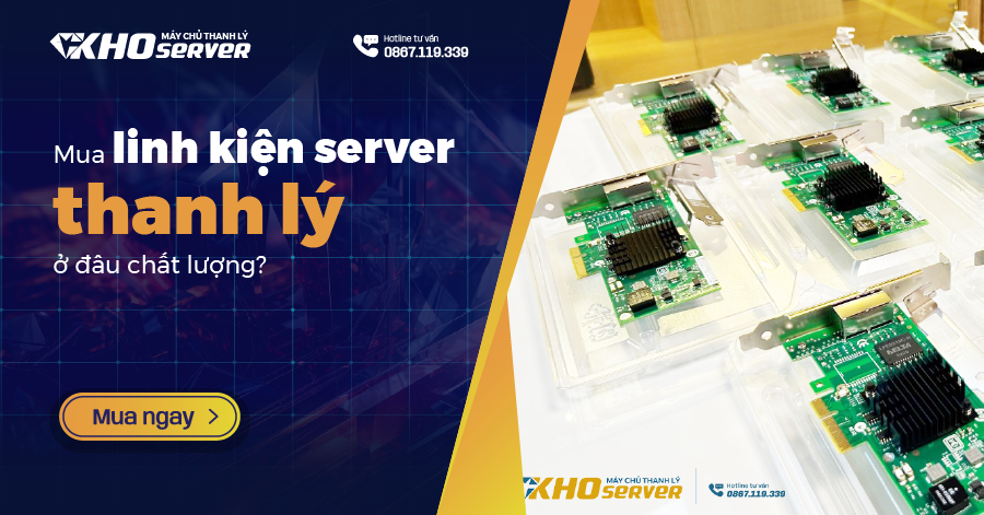 Mua linh kiện server thanh lý ở đâu chất lượng?