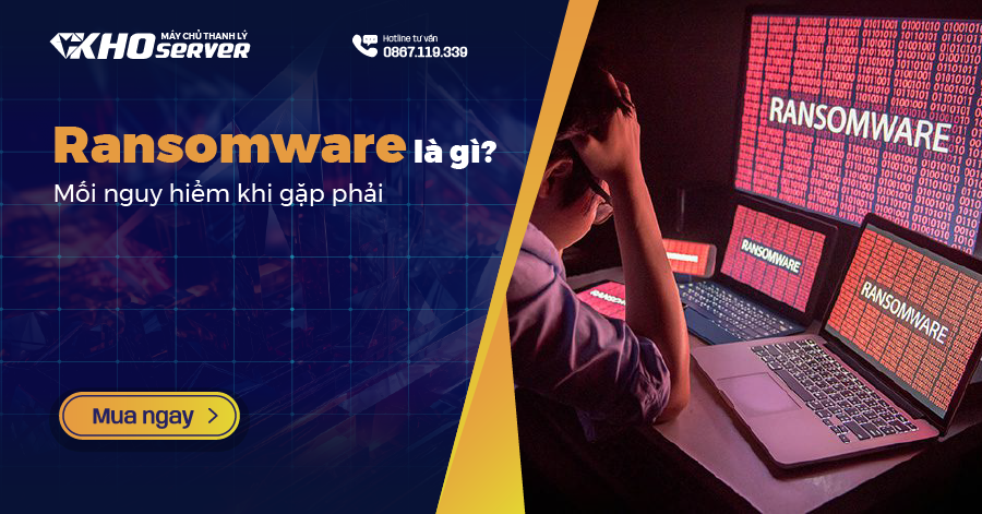 Ransomware là gì? Mối nguy hiểm khi gặp phải