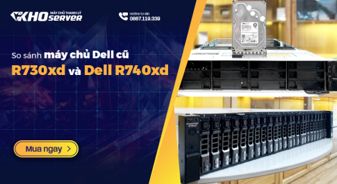 So sánh máy chủ Dell cũ R730xd và Dell R740xd