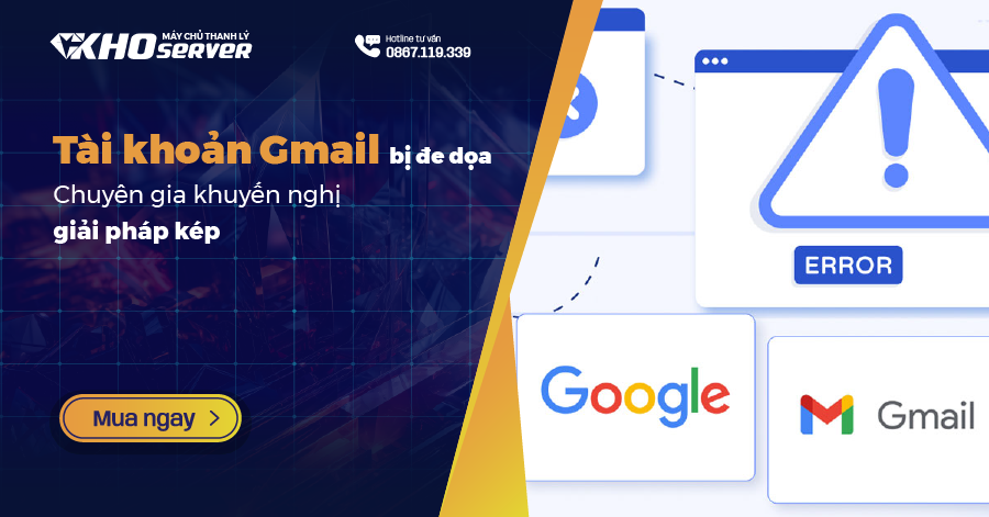 Tài khoản Gmail bị đe dọa - Chuyên gia khuyến nghị giải pháp kép