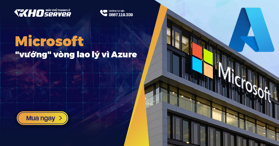 Azure khiến Microsoft "vướng" vào vòng lao lý