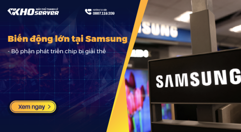 Biến động lớn lại Samsung - Bộ phận phát triển chip bị giải thể