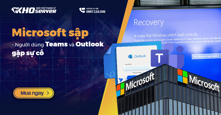 Microsoft sập - Người dùng Teams và Outlook gặp sự cố