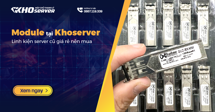 Module tại Khoserver - Linh kiện máy chủ giá rẻ nên mua