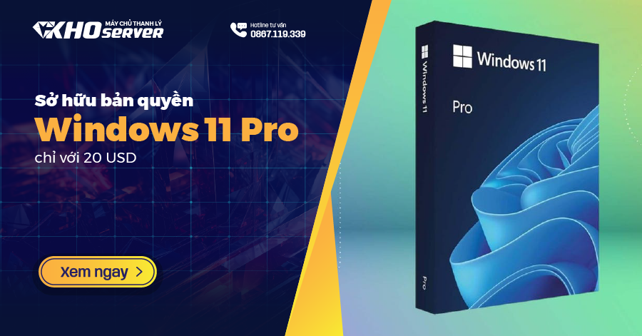 Sở hữu bản quyền Windows 11 Pro chỉ với 20 USD