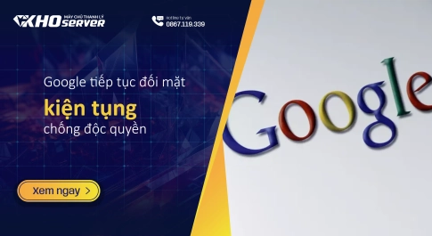 Google tiếp tục đối mặt kiện tụng chống độc quyền