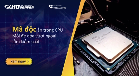 Mã độc ẩn trong CPU - Mối đe dọa vượt ngoài tầm kiểm soát 