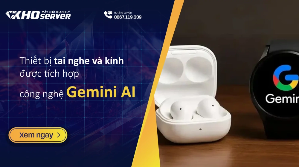 Tai nghe và kính được Google tích hợp công nghệ Gemini AI Tai nghe và kính được Google tích hợp công nghệ Gemini AI