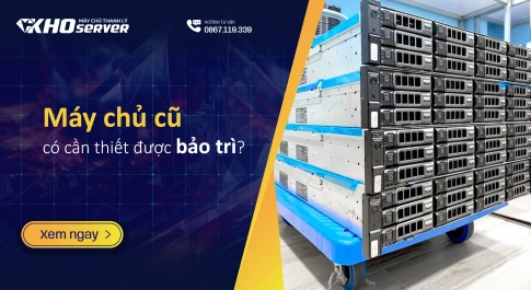 Máy chủ cũ có cần thiết được bảo trì?