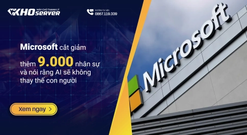 Microsoft cắt giảm thêm 9.000 nhân sự và nói rằng AI sẽ không thay thế con người
