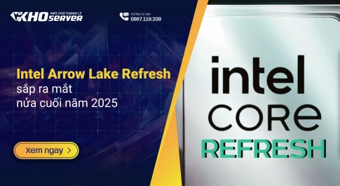 Intel Arrow Lake Refresh sắp ra mắt nửa cuối năm 2025