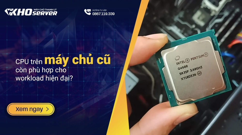 CPU trên máy chủ cũ còn phù hợp cho workload hiện đại? CPU trên máy chủ cũ còn phù hợp cho workload hiện đại?