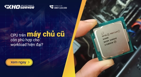 CPU trên máy chủ cũ còn phù hợp cho workload hiện đại?