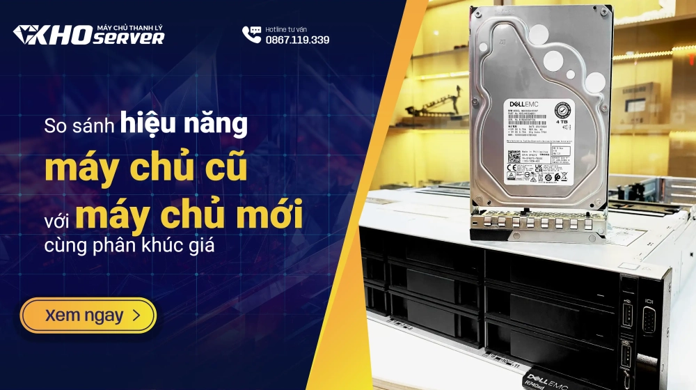 So sánh hiệu năng máy chủ cũ với máy chủ mới cùng phân khúc giá