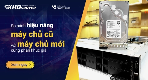 So sánh hiệu năng máy chủ cũ với máy chủ mới cùng phân khúc giá