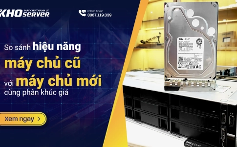 So sánh hiệu năng máy chủ cũ với máy chủ mới cùng phân khúc giá