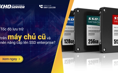 Tốc độ lưu trữ trên máy chủ cũ và nên nâng cấp lên SSD enterprise?