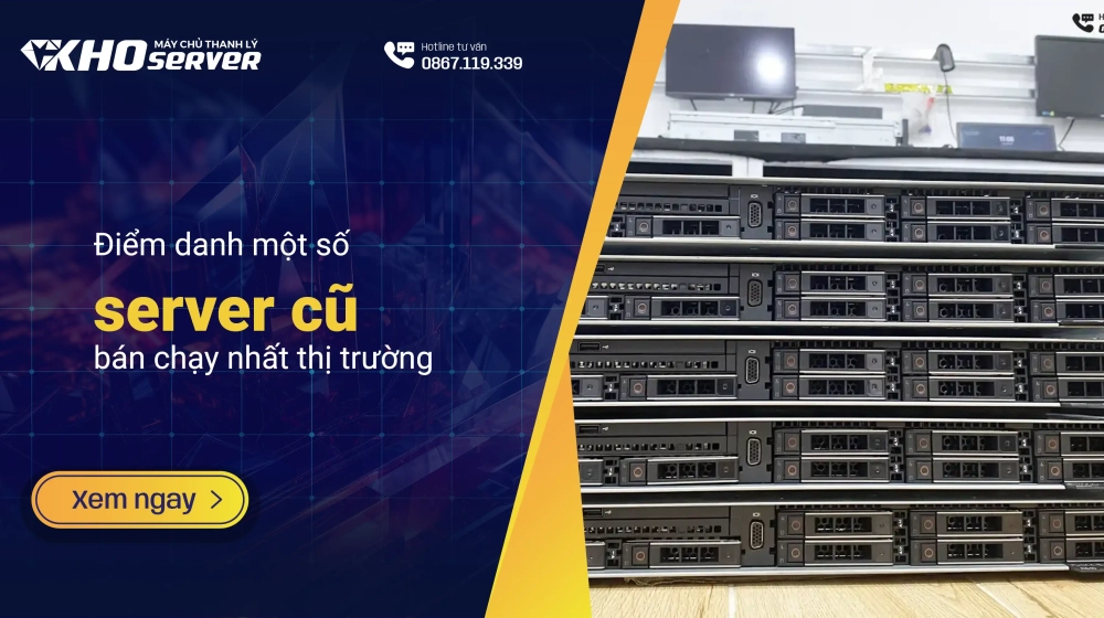 Điểm danh một số server cũ bán chạy nhất thị trường