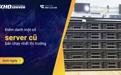 Điểm danh một số server cũ bán chạy nhất thị trường