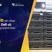 5 lý do nên chọn máy chủ Dell cũ thay vì hàng brand khác