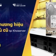 Khám phá thương hiệu máy chủ cũ tại Khoserver