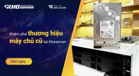 Khám phá thương hiệu máy chủ cũ tại Khoserver