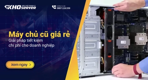 Máy chủ cũ giá rẻ – Giải pháp tiết kiệm chi phí cho doanh nghiệp