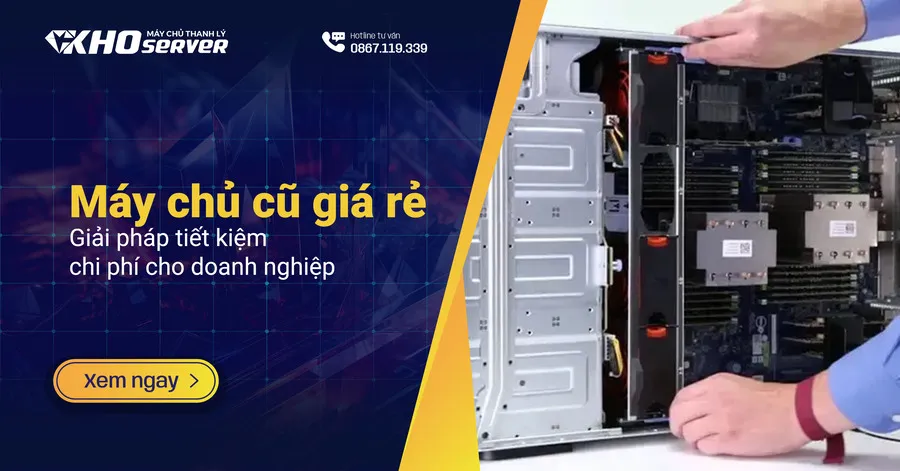 Máy chủ cũ giá rẻ – Giải pháp tiết kiệm chi phí cho doanh nghiệp Máy chủ cũ giá rẻ – Giải pháp tiết kiệm chi phí cho doanh nghiệp
