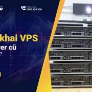 Triển khai VPS bằng server cũ được không?