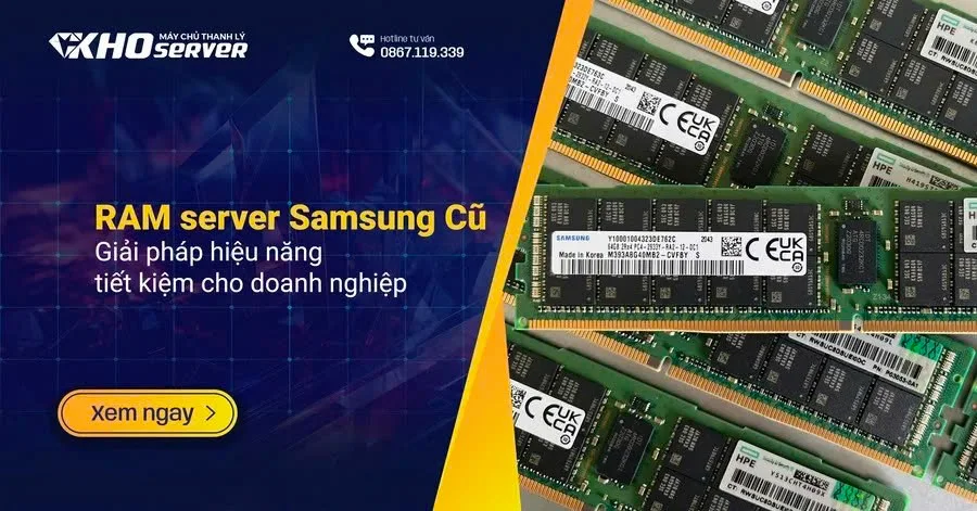 RAM Server Samsung Cũ – Giải Pháp Hiệu Năng Tiết Kiệm Cho Doanh Nghiệp