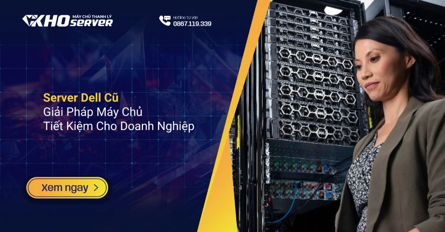 Server Dell Cũ – Giải Pháp Máy Chủ Tiết Kiệm Cho Doanh Nghiệp Server Dell Cũ – Giải Pháp Máy Chủ Tiết Kiệm Cho Doanh Nghiệp