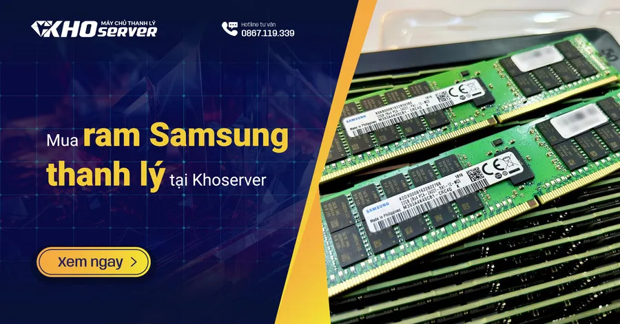 Mua ram Samsung thanh lý tại Khoserver – Giải pháp tiết kiệm cho doanh nghiệp