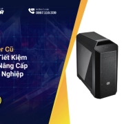 Case Server Cũ: Giải Pháp Tiết Kiệm – Bền Bỉ – Dễ Nâng Cấp Cho Doanh Nghiệp