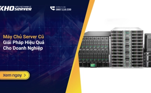 Máy Chủ Server Cũ Giải Pháp Hiệu Quả Cho Doanh Nghiệp