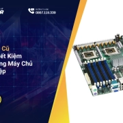 Main Server Cũ – Giải Pháp Tiết Kiệm Cho Hệ Thống Máy Chủ Doanh Nghiệp