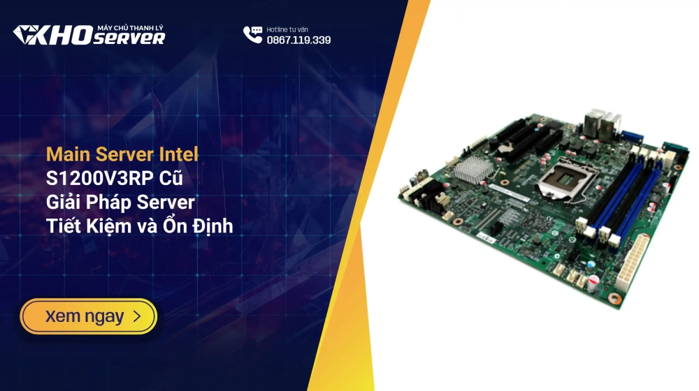 Main Server Intel S1200V3RP Cũ – Giải Pháp Server Tiết Kiệm và Ổn Định