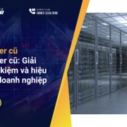 Máy server cũ: Giải pháp tiết kiệm và hiệu quả cho doanh nghiệp